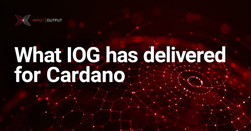 What IOG has delivered for Cardano