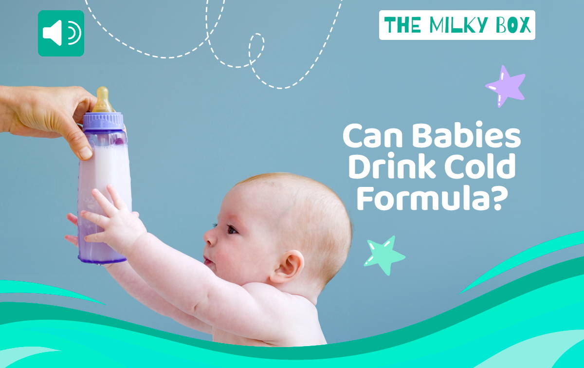 Can Babies Drink Cold Formula | The Milky Box