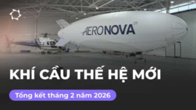 Bản tin tổng hợp tháng hai: dự án «Khí cầu thế hệ mới»
