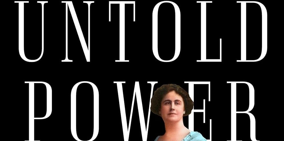 Untold Power: The Fascinating Rise and Complex Legacy of First Lady Edith Wilson promotional image