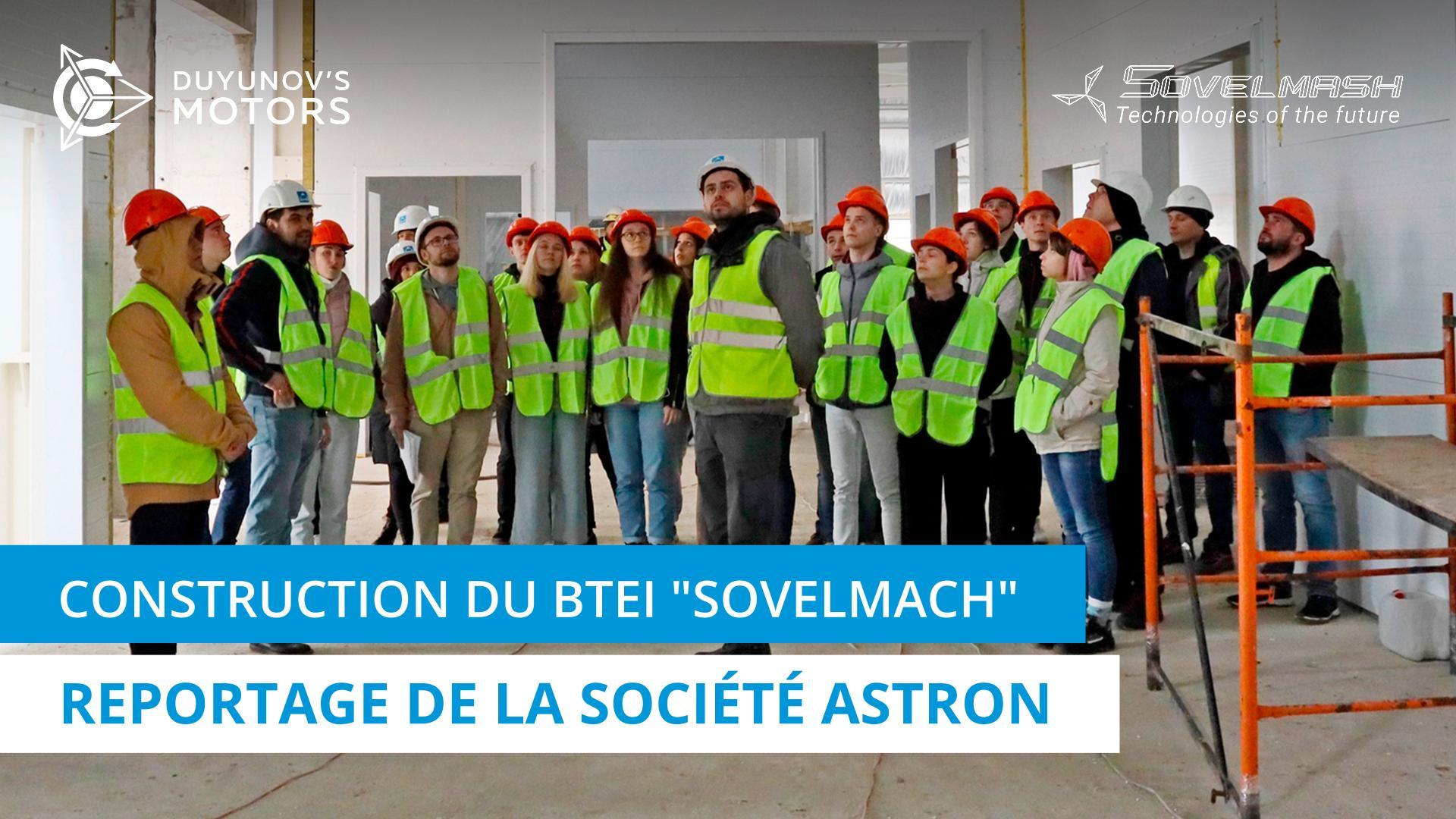 Construction du BTEI "Sovelmach" : reportage de la société Astron