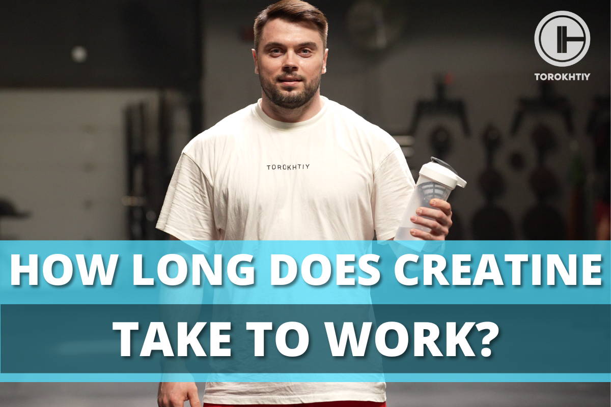 How Long Does Creatine Take To Work?