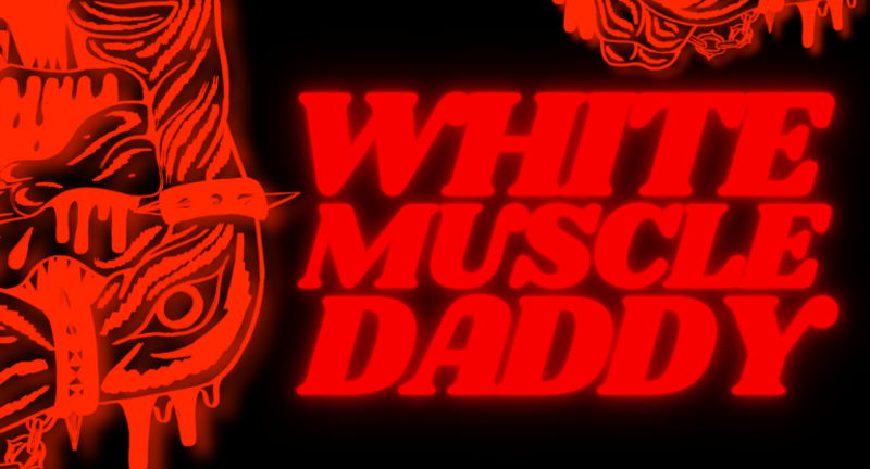 WHITE MUSCLE DADDY