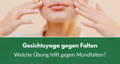 Gesichtsyoga gegen Falten