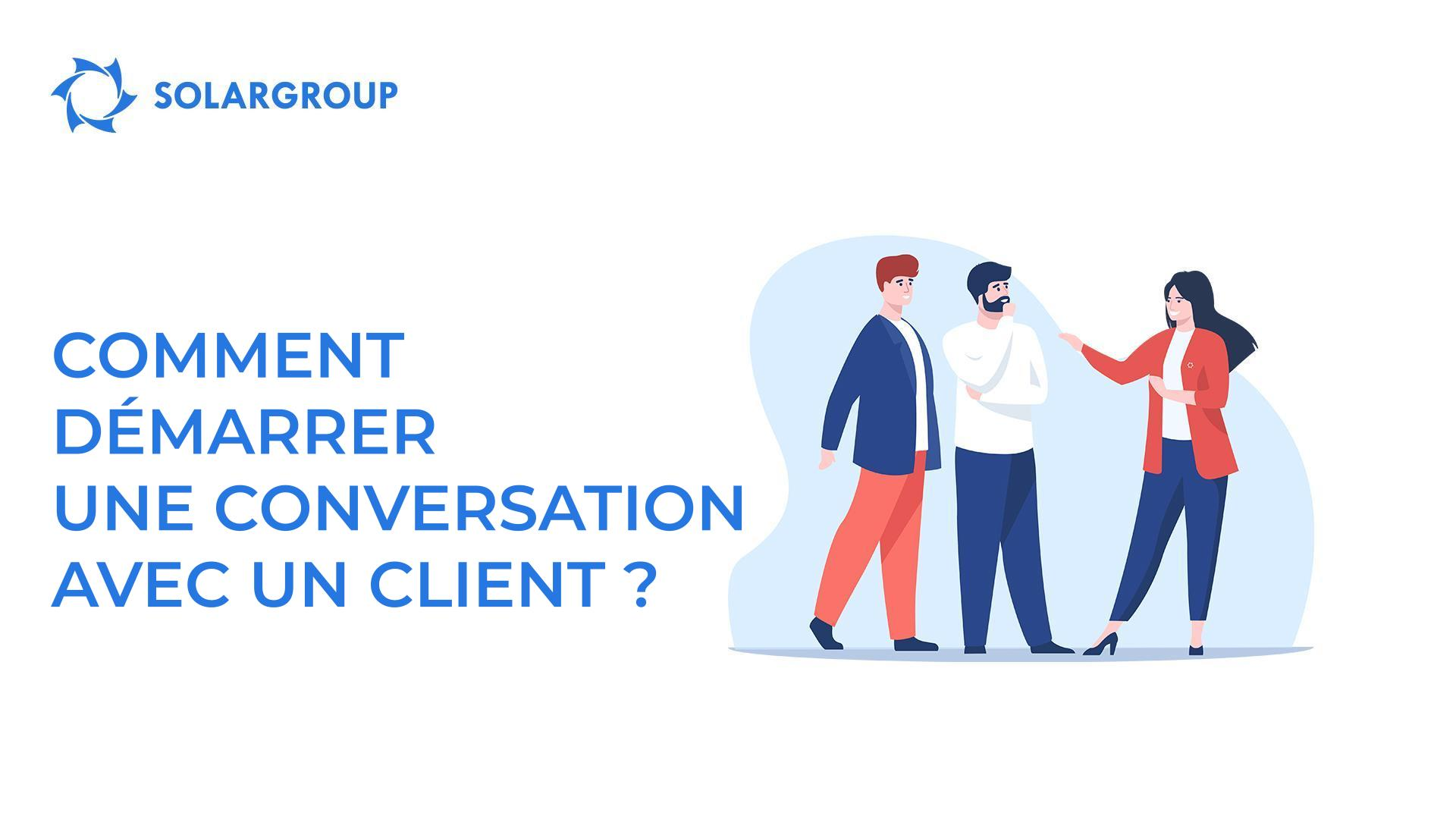 Comment démarrer une conversation avec un client ?