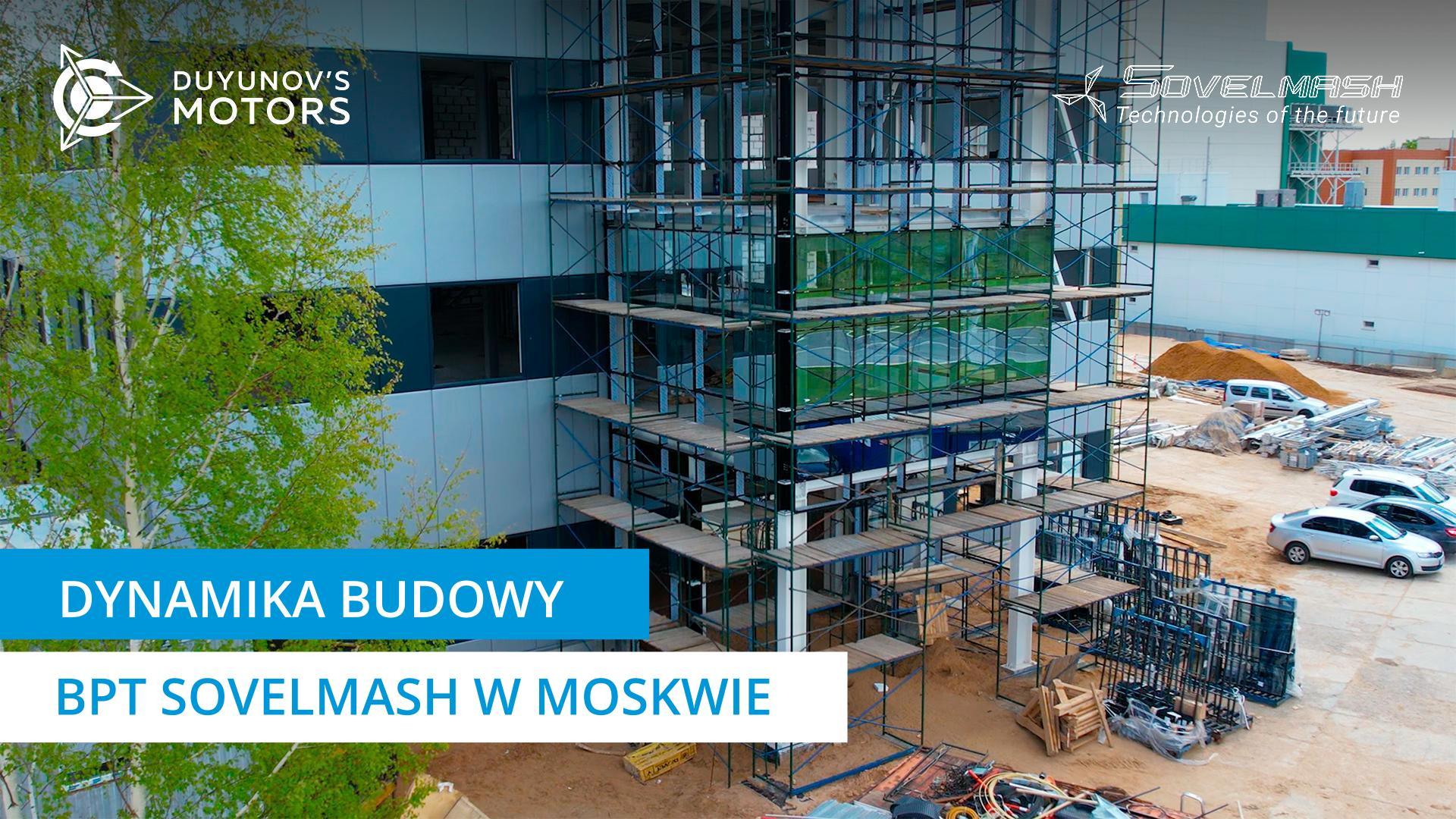Dynamika budowy BPT Sovelmash w Moskwie | Projekt Silniki Duyunova