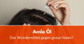 Amla Öl gegen graue Haare