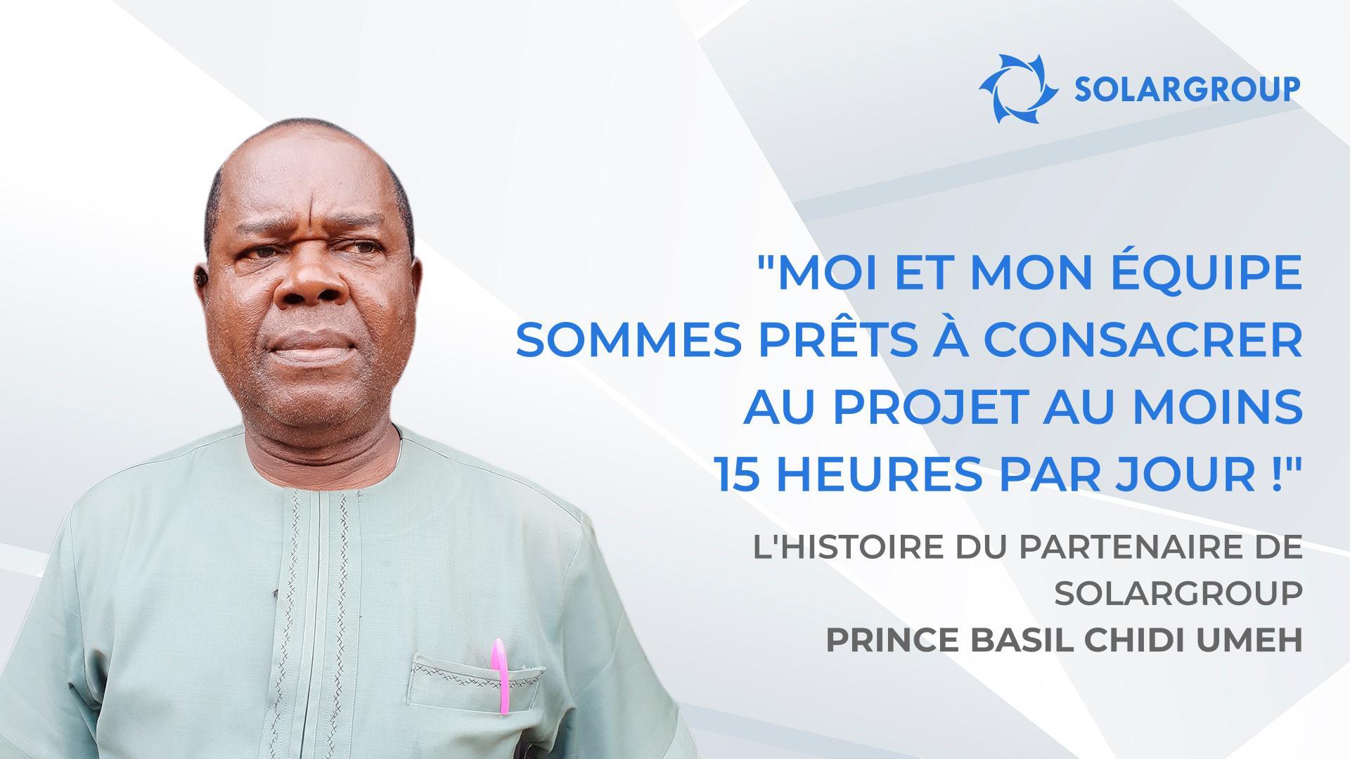 Pour moi, c'est une entreprise que je comprends | L'histoire du partenaire de SOLARGROUP Basil Chidi PRINCE UMEH