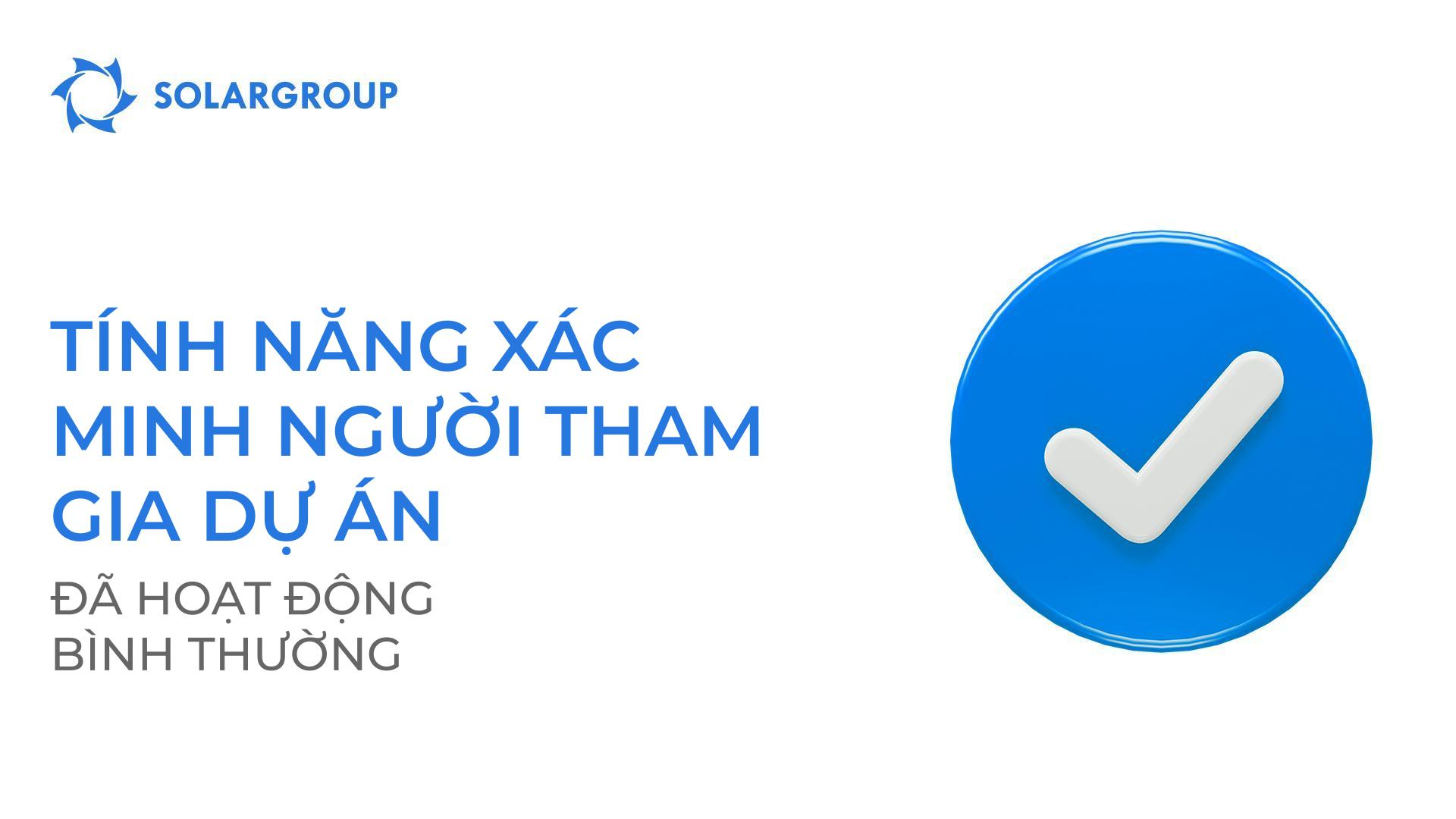 Tính năng xác minh người tham gia dự án đã hoạt động bình thường