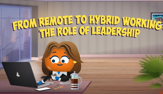 From Remote To Hybrid Working: The Role of Leadership