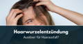 haarwurzelentzündung kopfhaut