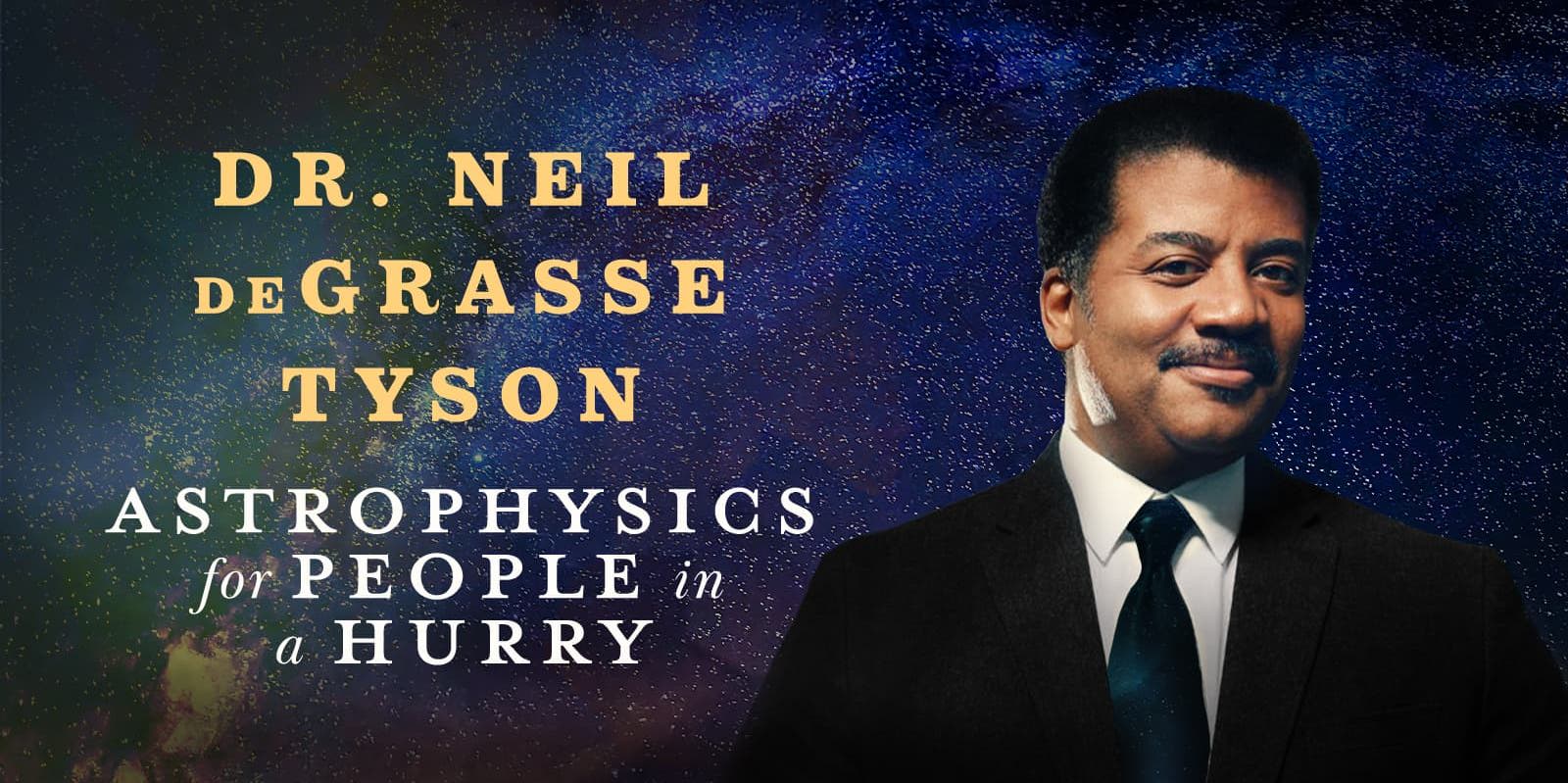 Dr. Neil DeGrasse Tyson - Astrophysics For People In A Hurry promotional image