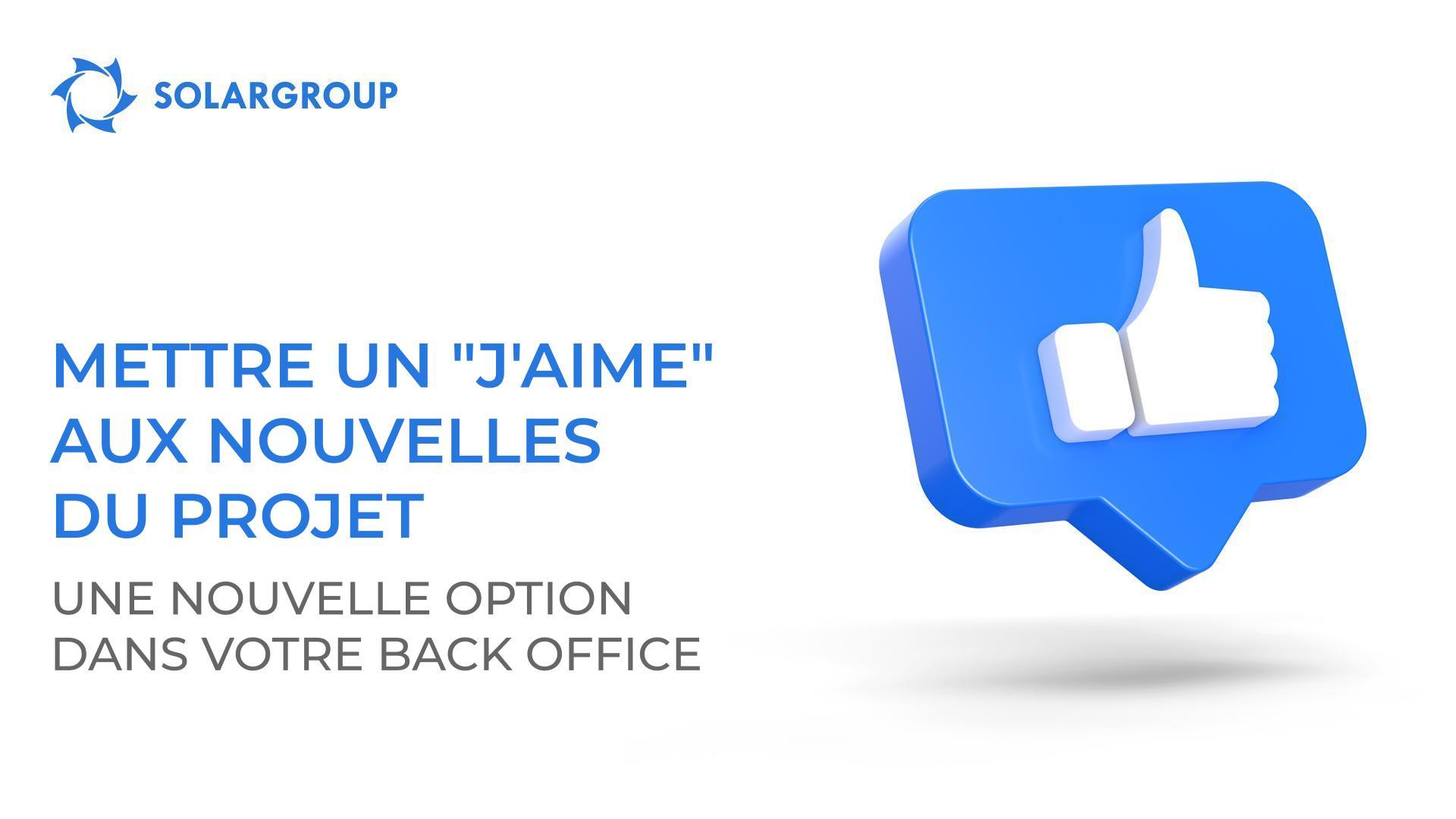Mettre un "J'aime" aux nouvelles du projet : une nouvelle option dans votre back office