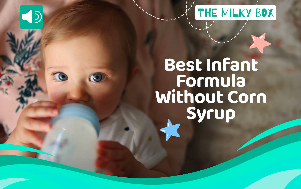 Best Infant Formula Without Corn Syrup  | The Milky Box