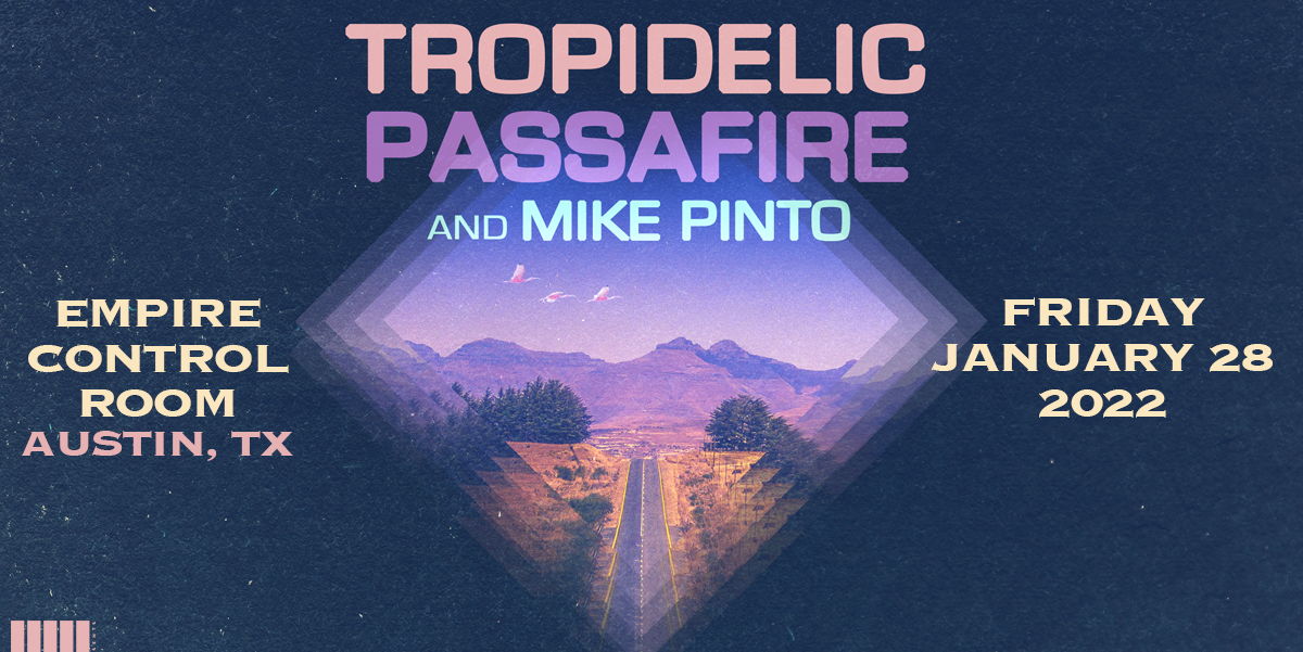 Tropidelic + Passafire w/ Mike Pinto at Empire Control Room - 1/28/22 promotional image