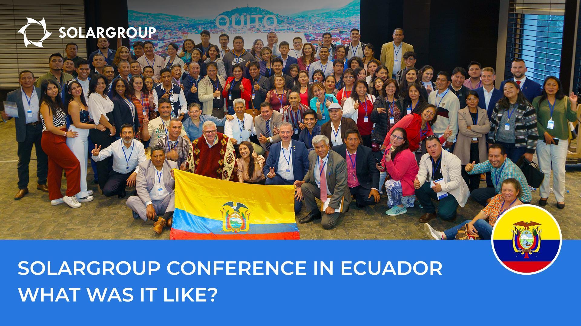 A celebration in Ecuador: What the SOLARGROUP conference in Quito was like?