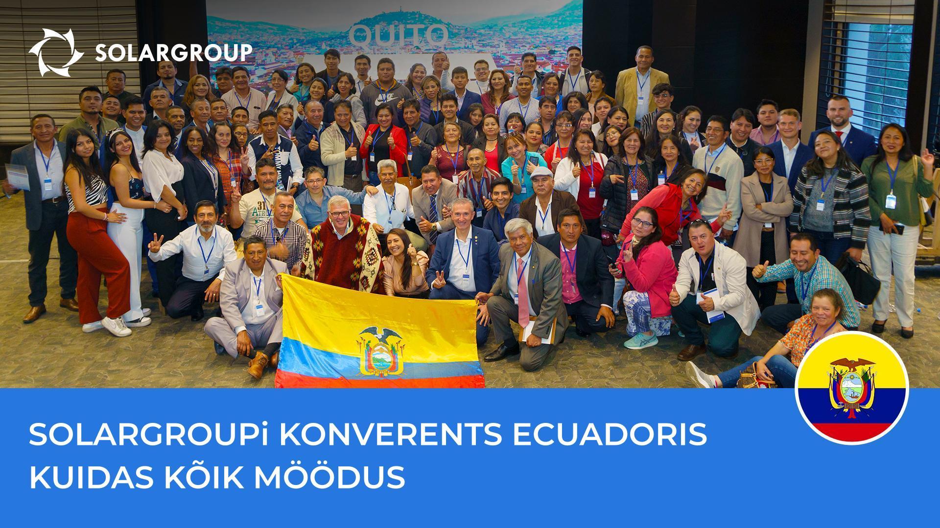Pidu Ecuadoris: kuidas möödus SOLARGROUPi konverents Quitos