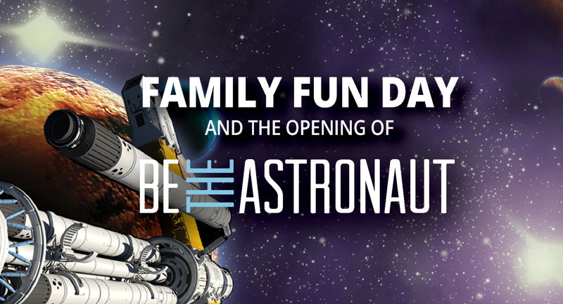 Family Fun Day and the opening of Be the Astronaut