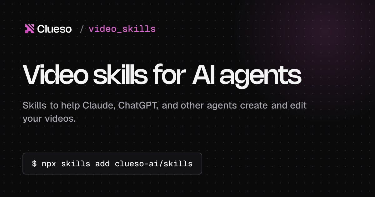 Clueso Video Skills: AI agent skills for video creation