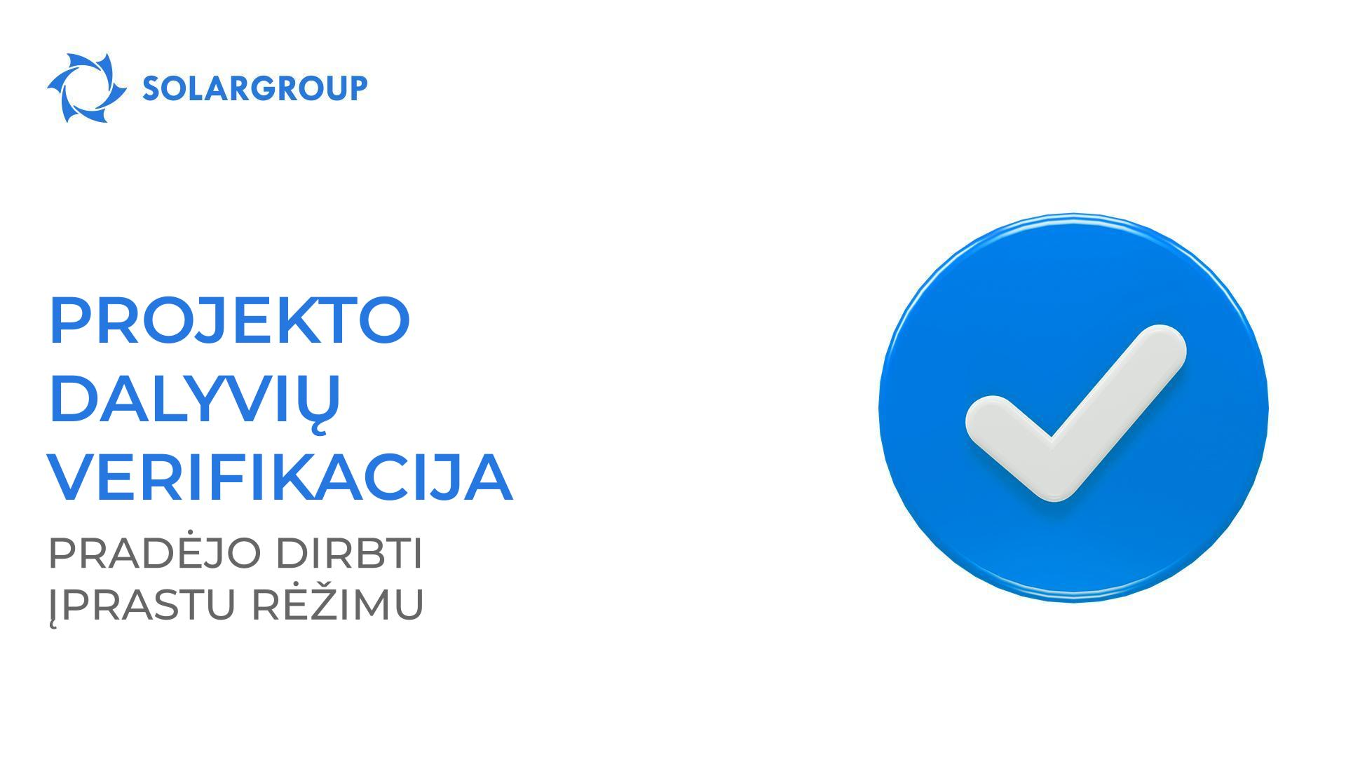 Projekto dalyvių verifikacija pradėjo dirbti įprastu rėžimu
