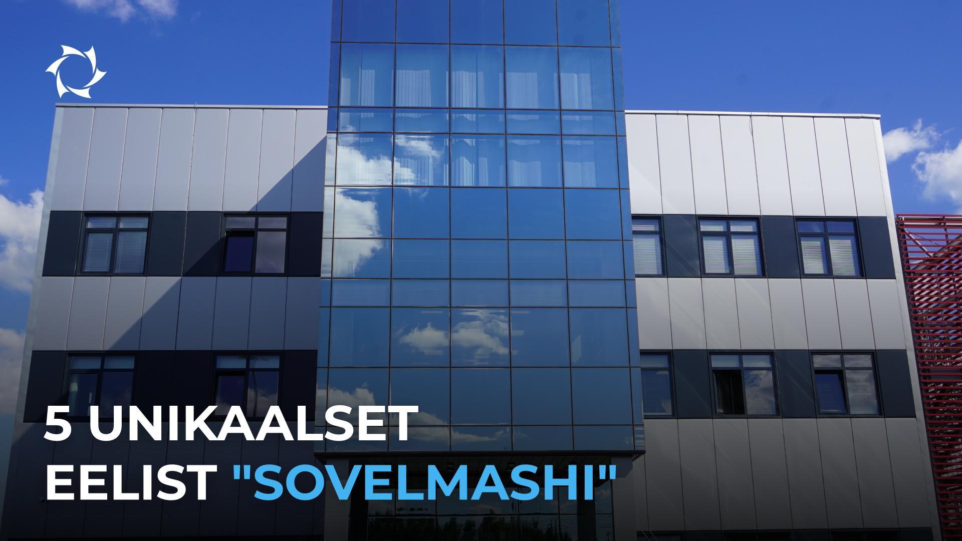 Miks me kõneleme nii enesekindlalt "Sovelmash"i ainulaadsusest ja miks see on teile oluline?