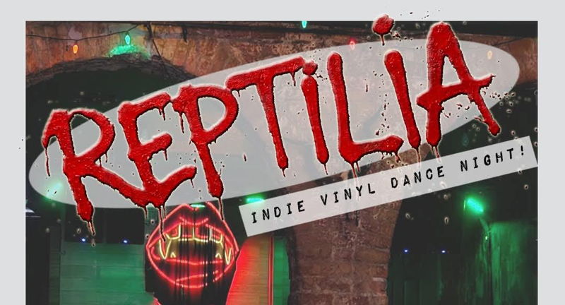 REPTILIA INDIE VINYL DANCE NIGHT