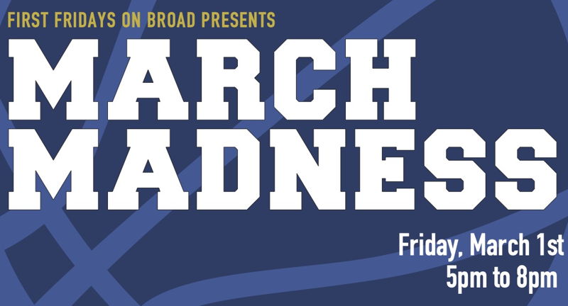 March Madness- First Fridays on Broad
