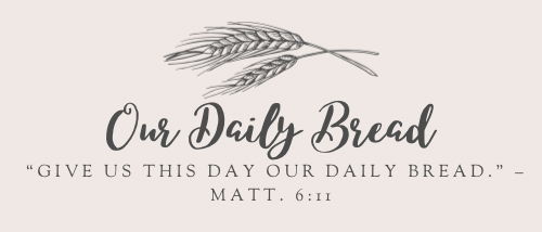 Our Daily Bread