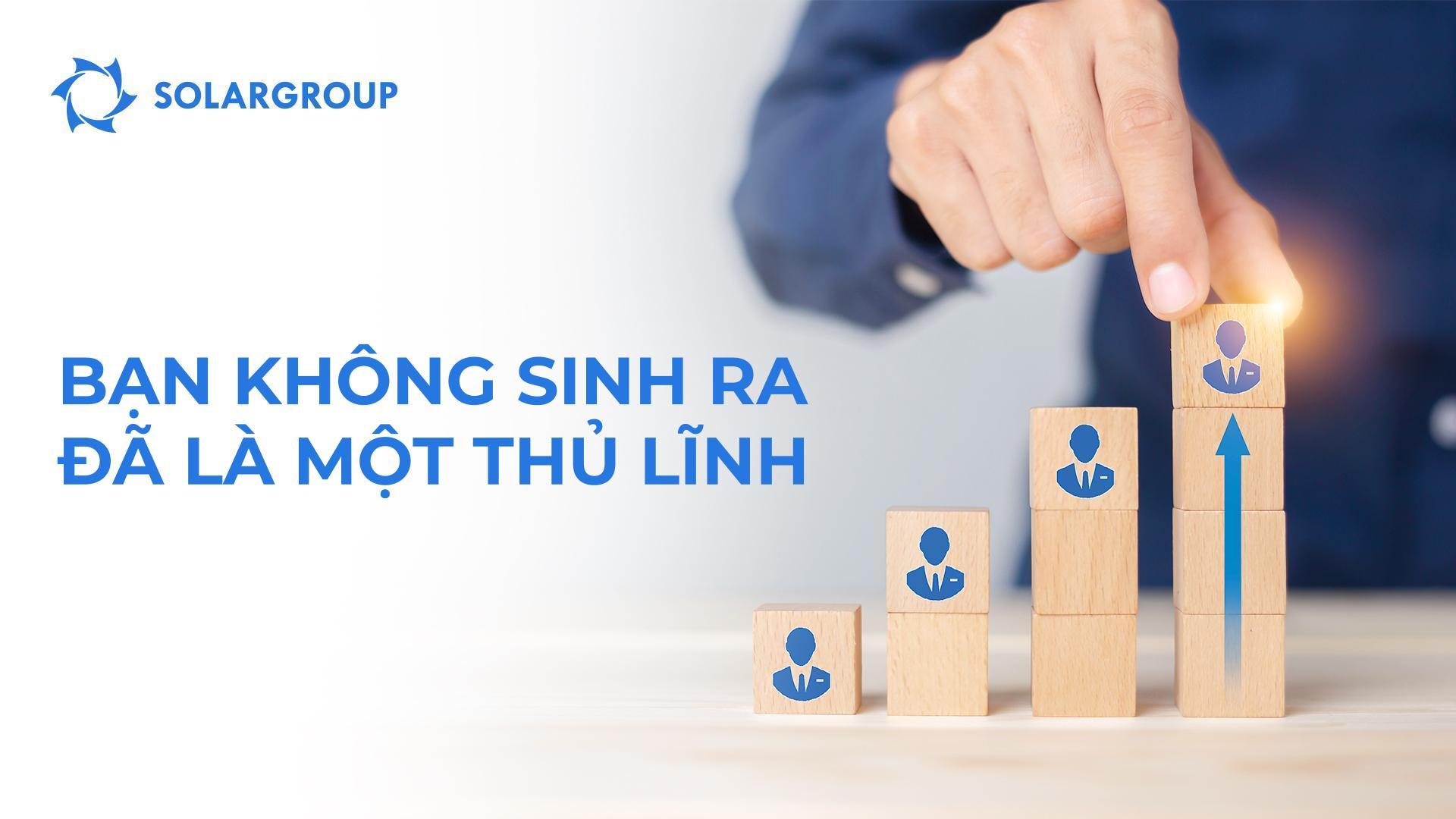 Bạn không sinh ra đã là một thủ lĩnh