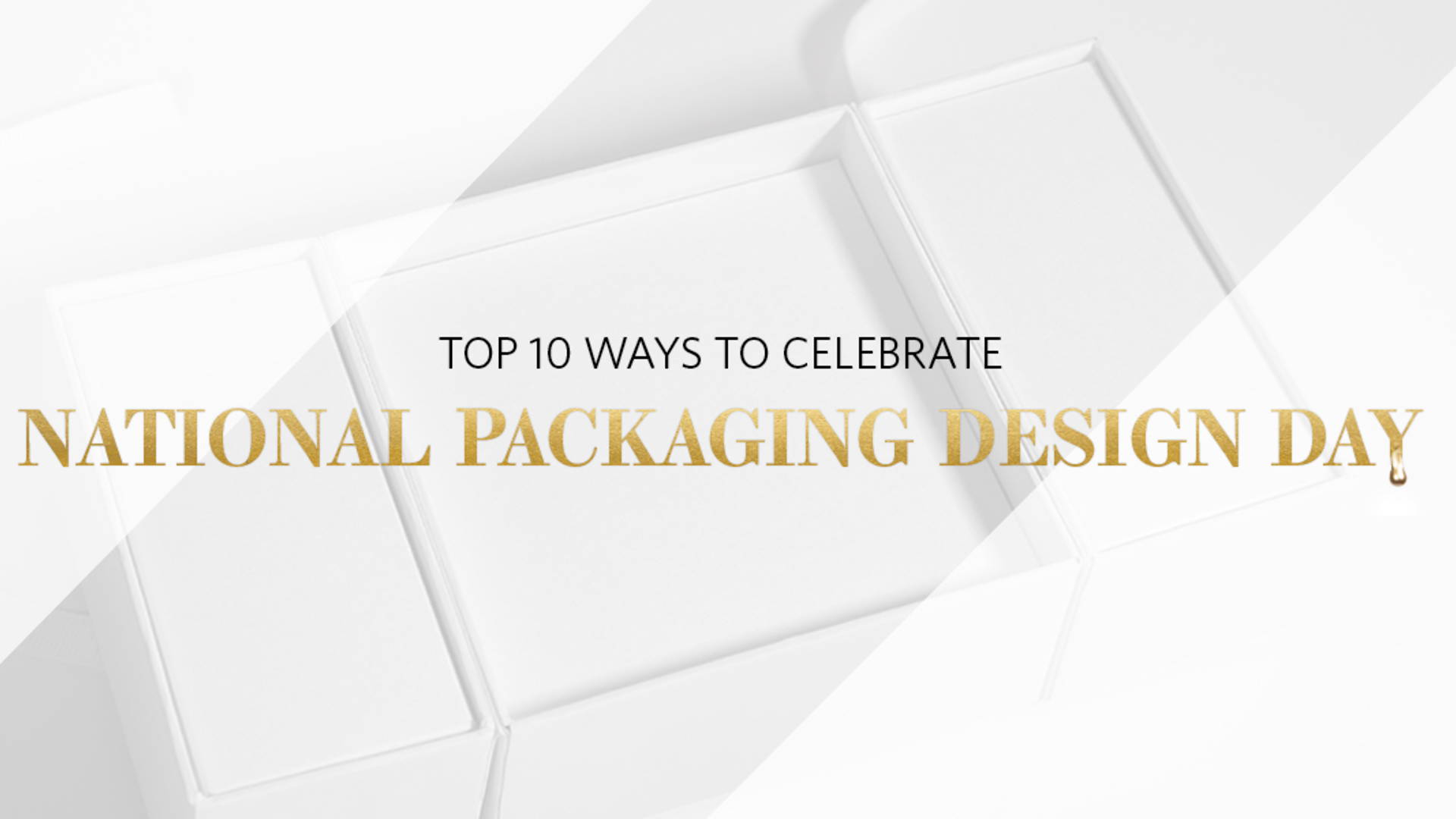 Featured image for Top 10 Ways to Celebrate National #PackagingDesignDay