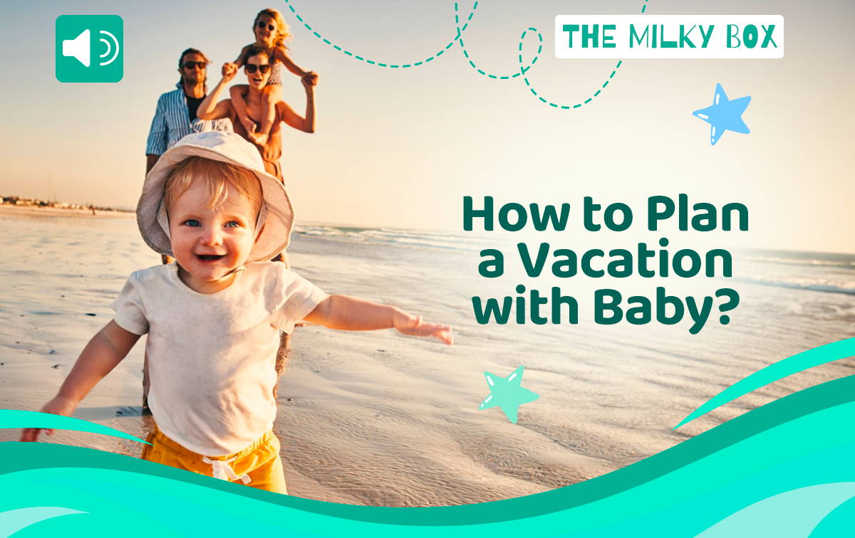How to Plan a Vacation with Baby | The Milky Box
