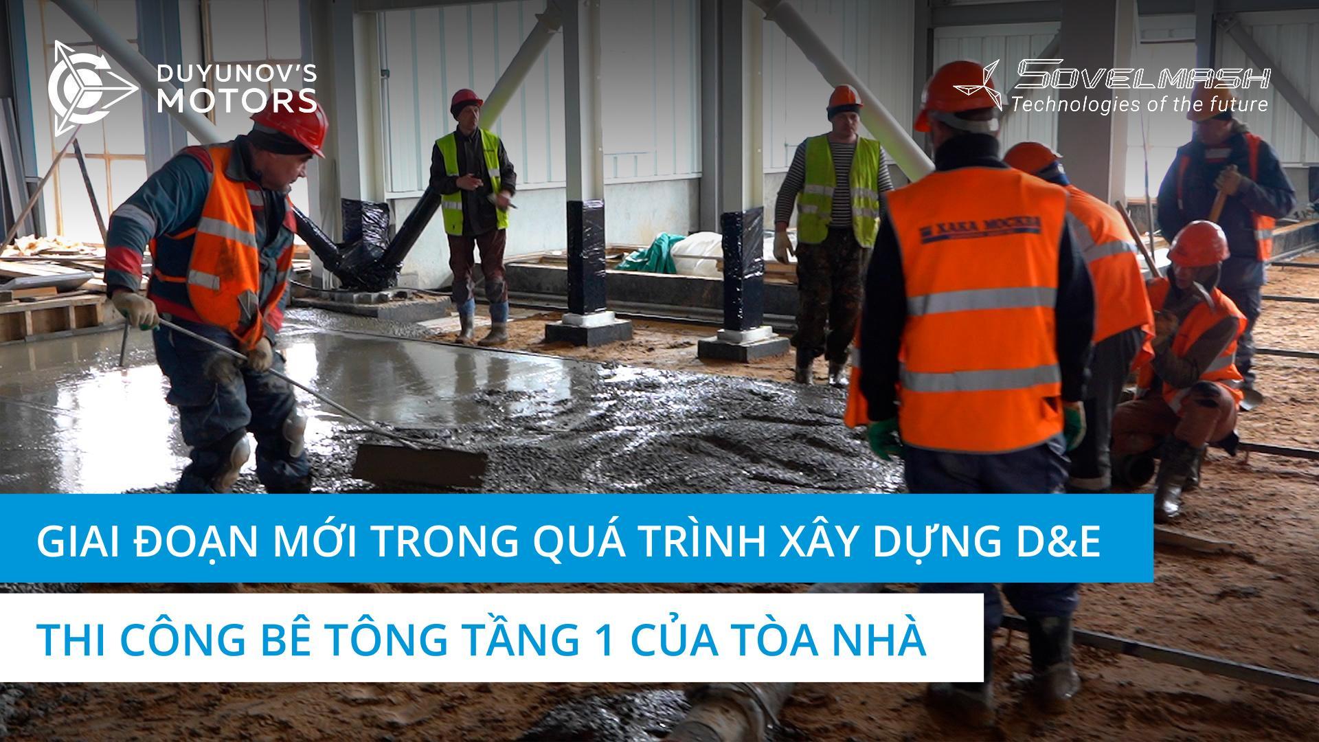 Giai đoạn mới trong xây dựng D&E đã bắt đầu: Thi công bê tông tầng 1 của tòa nhà