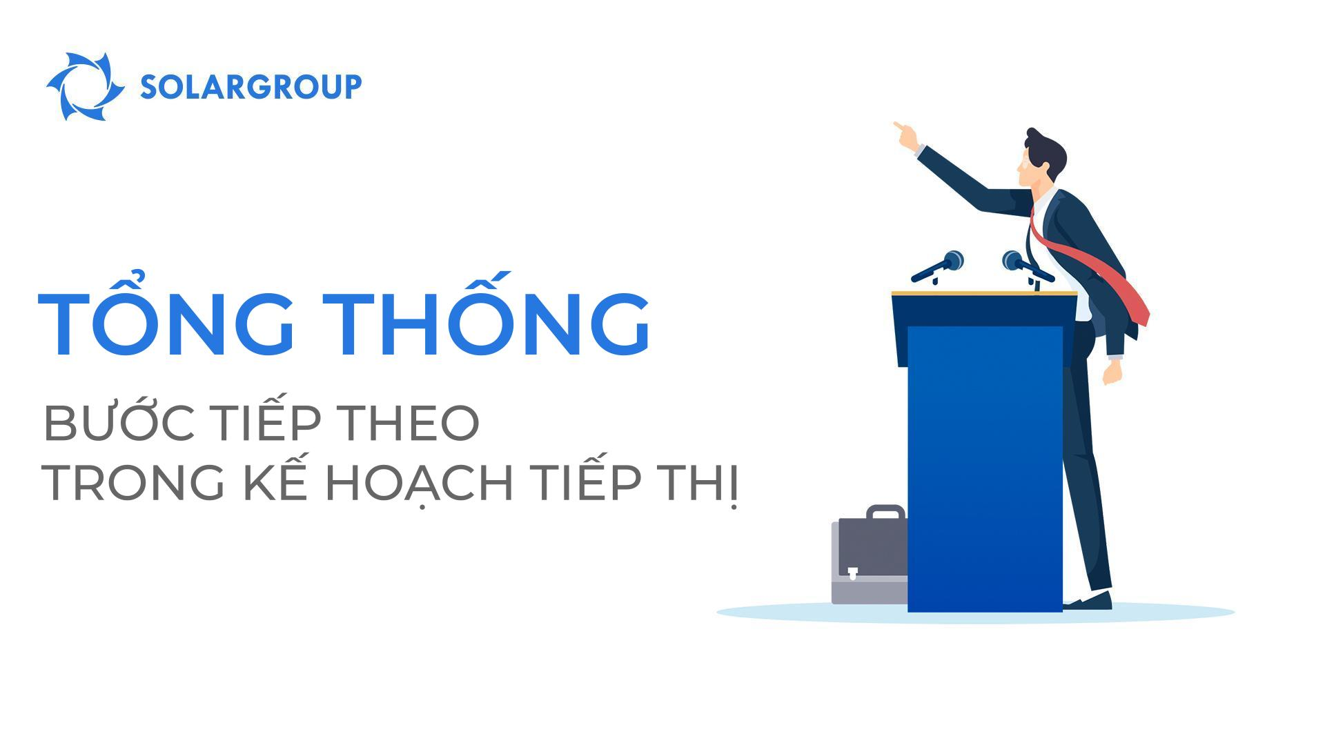 Tổng thống - bước tiến mới trong kế hoạch tiếp thị của SOLARGROUP