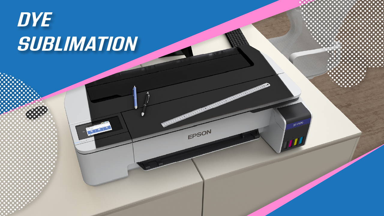 Banner showing the SureColor Epson F570 Dye Sublimation Printer surrounded by graphic elements. Text reads "Dye Sublimation"