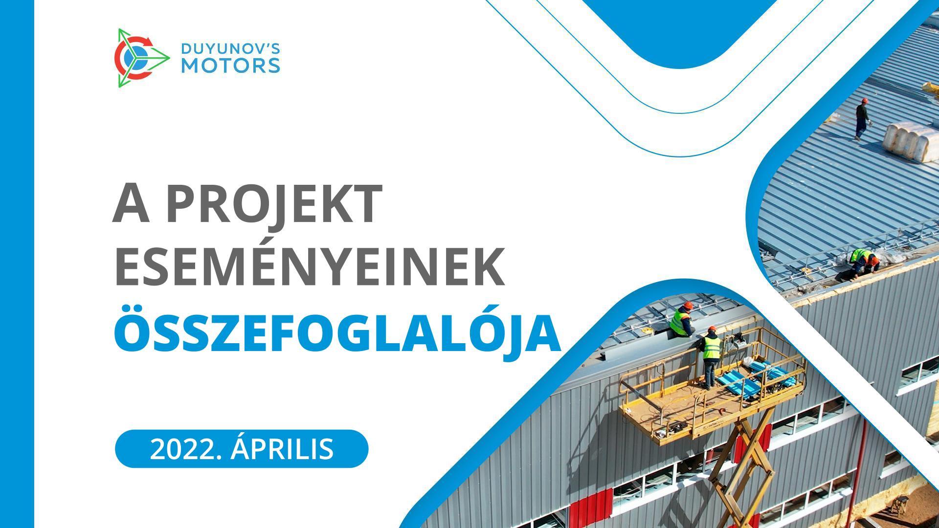 Áprilisi összefoglaló: A „Duyunov Motorok" projekt kulcsfontosságú eseményei a hónapban