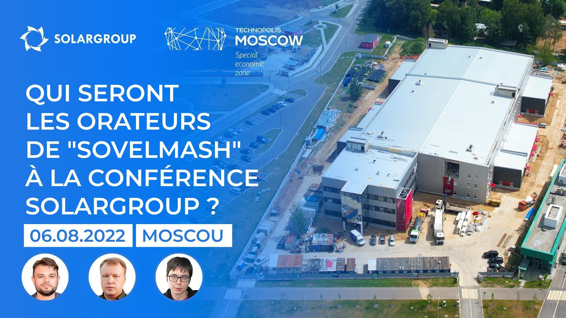 Qui seront les orateurs de "Sovelmash" à la conférence SOLARGROUP ?