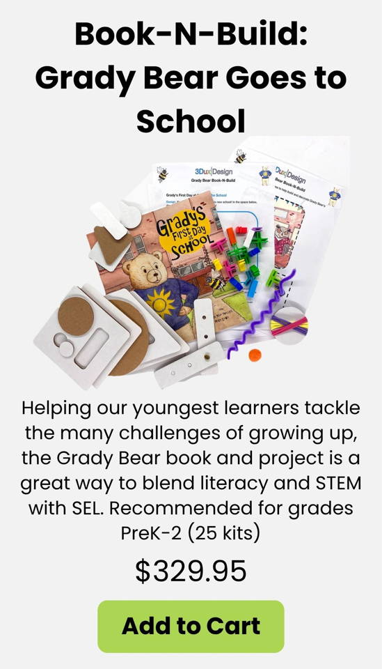 Book-N-Build Grady Bear Goes to School kit, blends hands on learning and STEM with ELA for PreK - 2nd grade learners. build with recycled materials and 3DuxDesign materials.