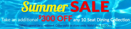 Summer Sale Save $300 off any 10 Seat Outdoor Dining Collection 