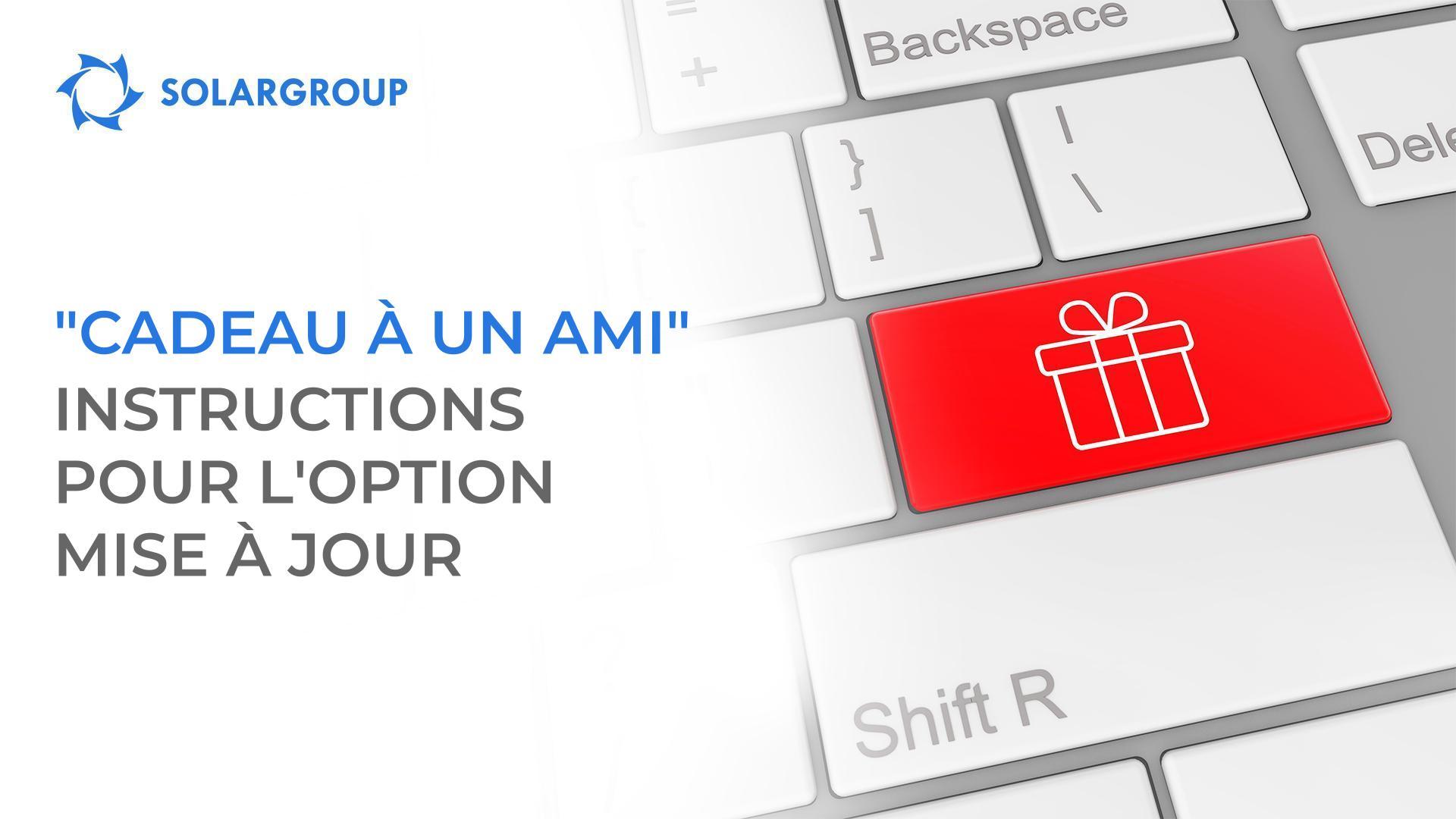 "Cadeau à un ami" : instructions pour l'option mise à jour