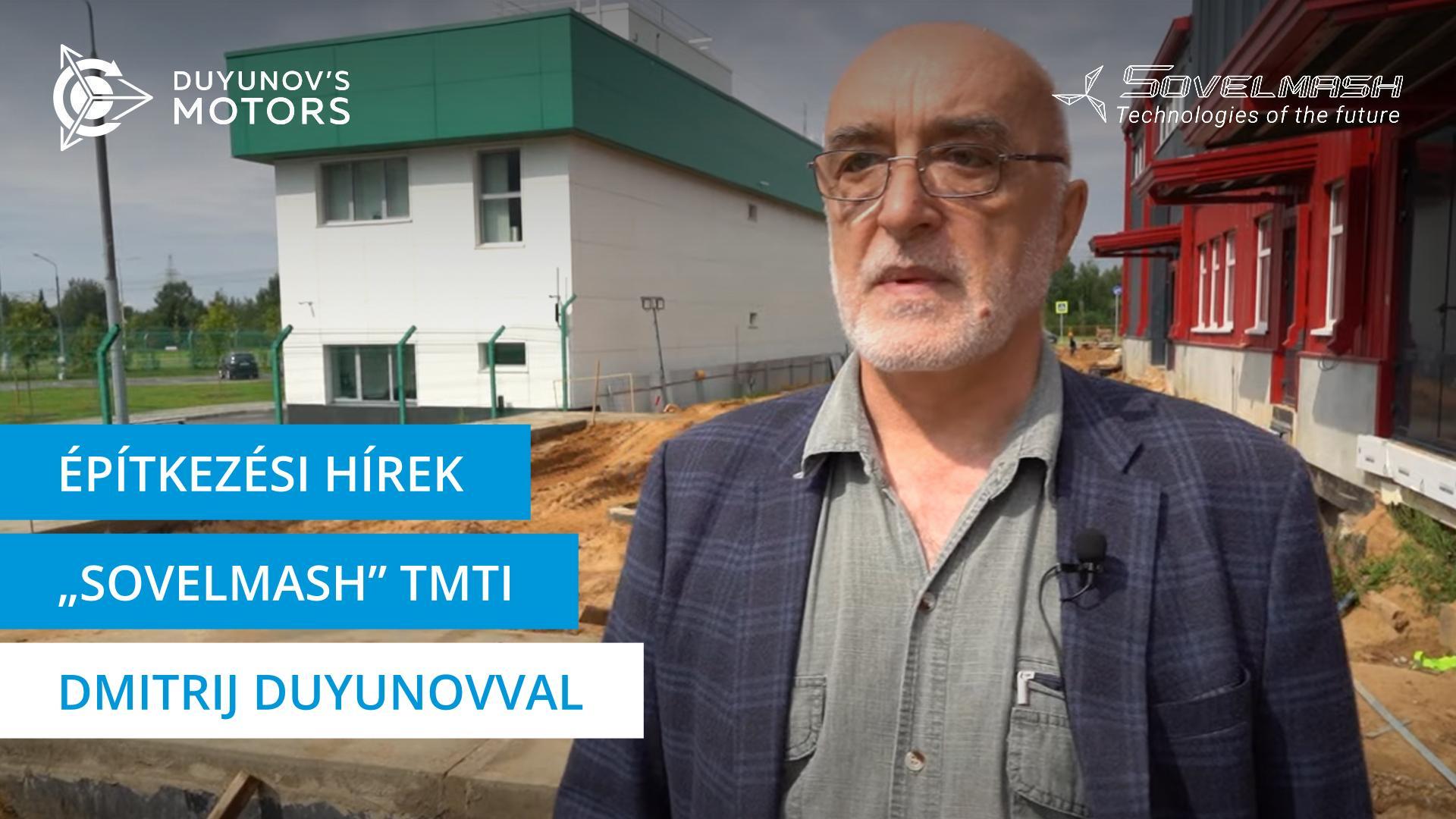 Dmitrij Duyunov a „Sovelmash" mérnöki központ építésének előrehaladásáról