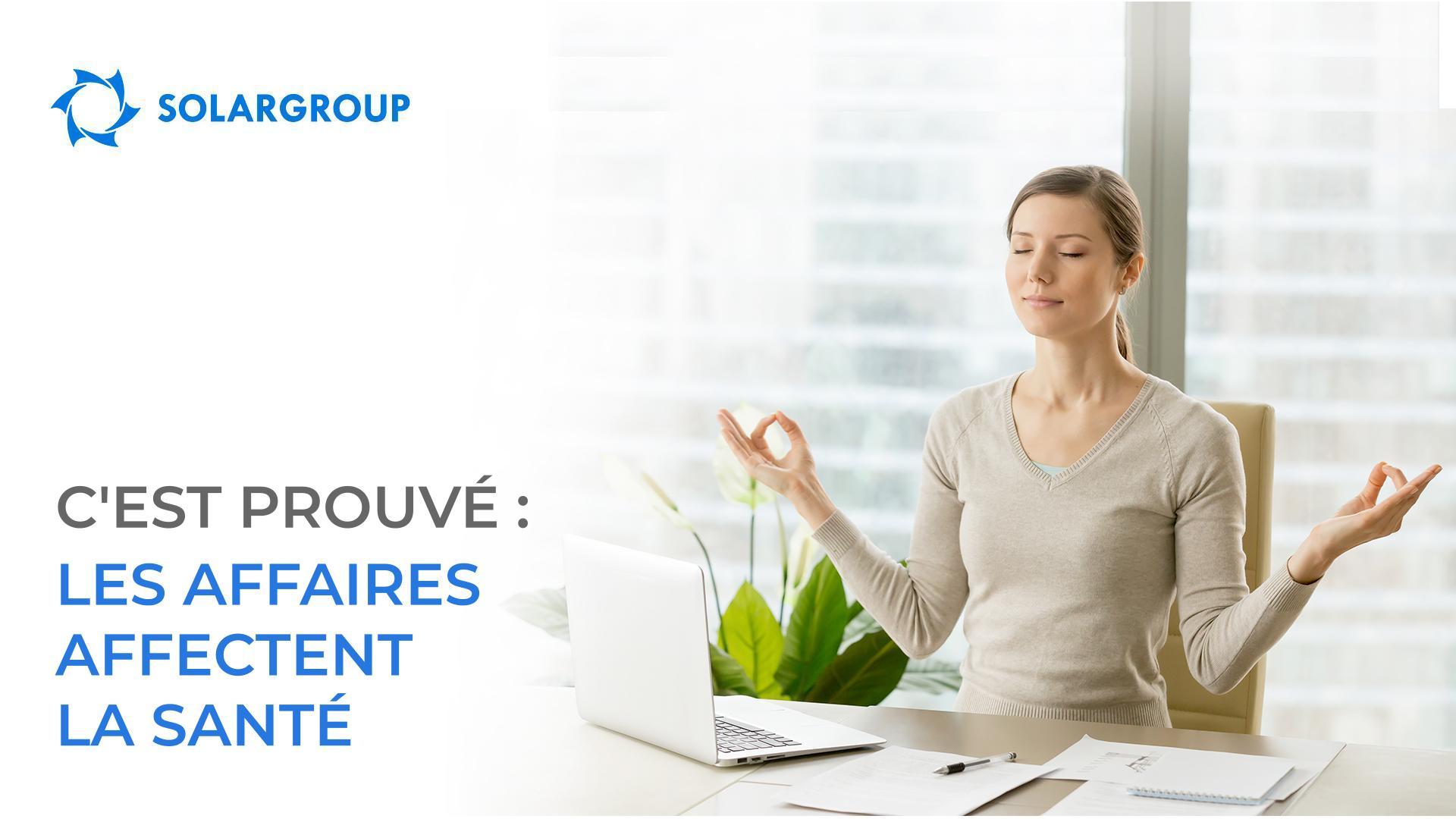 C'est prouvé : les affaires affectent la santé !