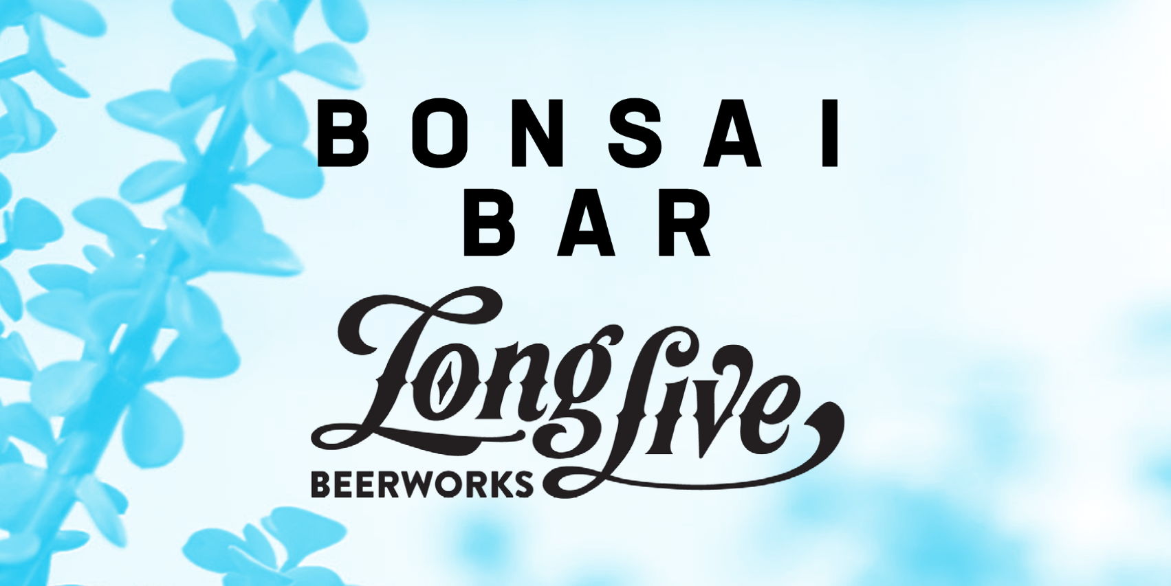 Bonsai Bar @ Long Live Beerworks promotional image