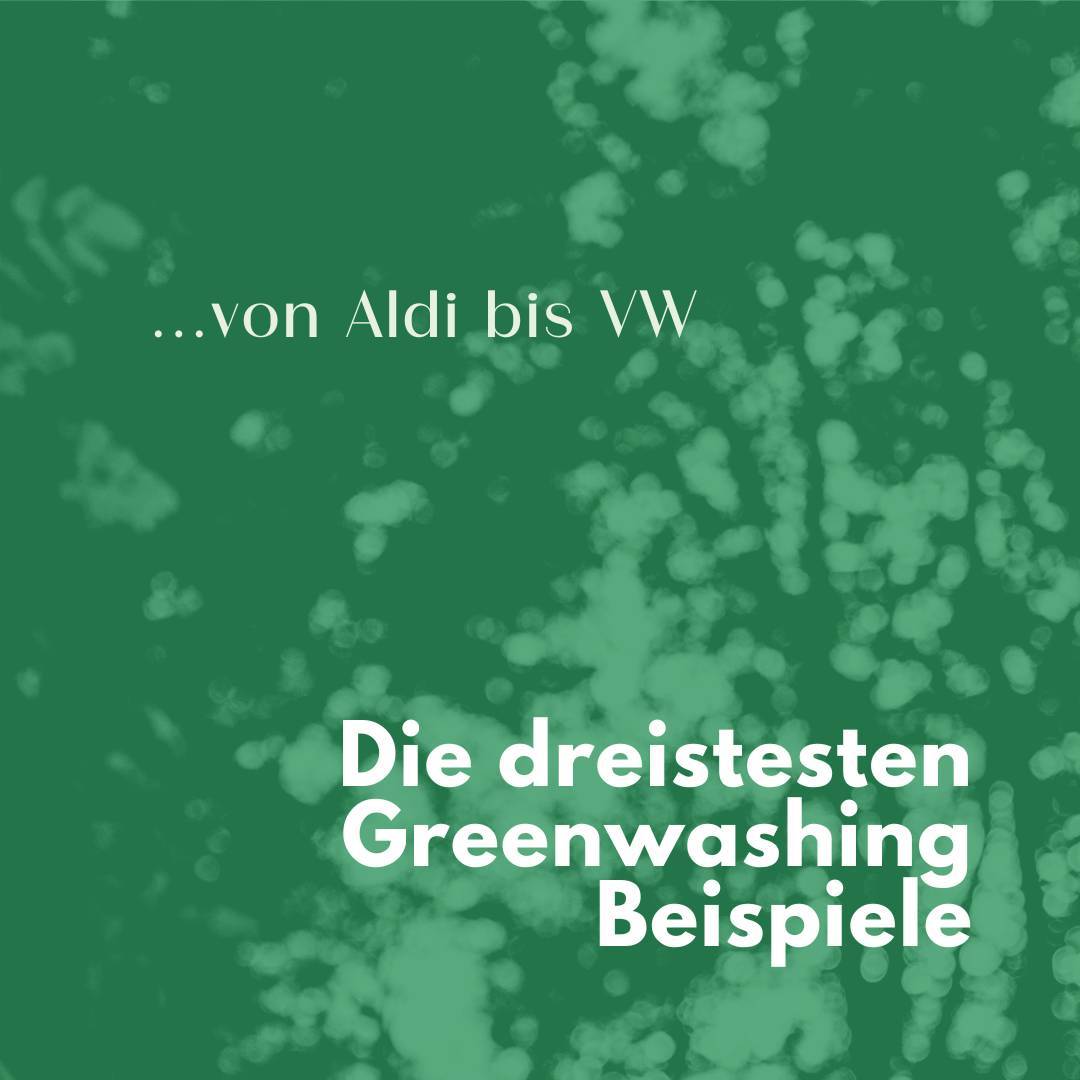 Greenwashing Beispiele: die dreistesten Greenwashing Beispiele im Überblick