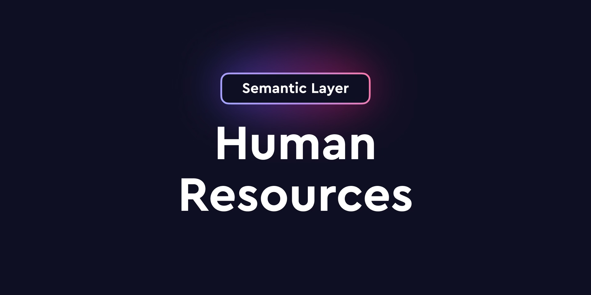 Cover of the 'Why Human Resources Departments Need a Universal Semantic Layer' blog post