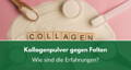 Kollagen gegen Falten