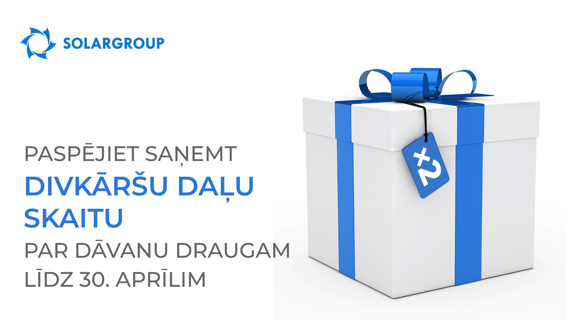Jums palikusi mazāk par nedēļu, lai saņemtu divkāršu daļu skaitu par «Dāvanu draugam»