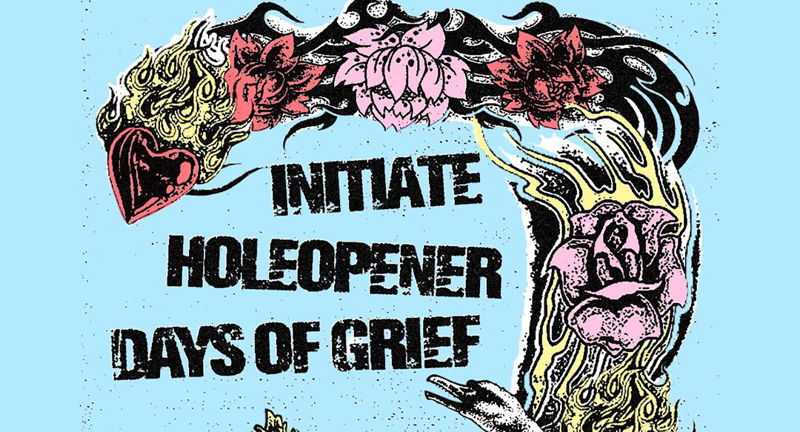 Initiate, Holeopener And Days Of Grief