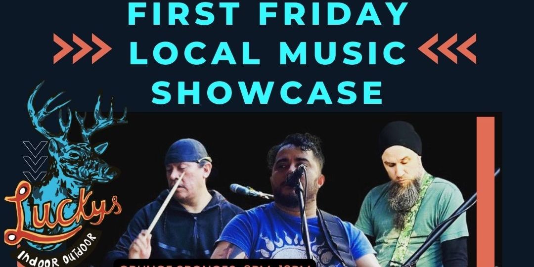 First Friday local Music Showcase : Lucky's Indoor Outdoor featuring Grunge Sponges promotional image
