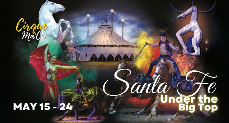 Cirque Ma'Ceo LIVE in Santa Fe • May 15 - 24, 2026