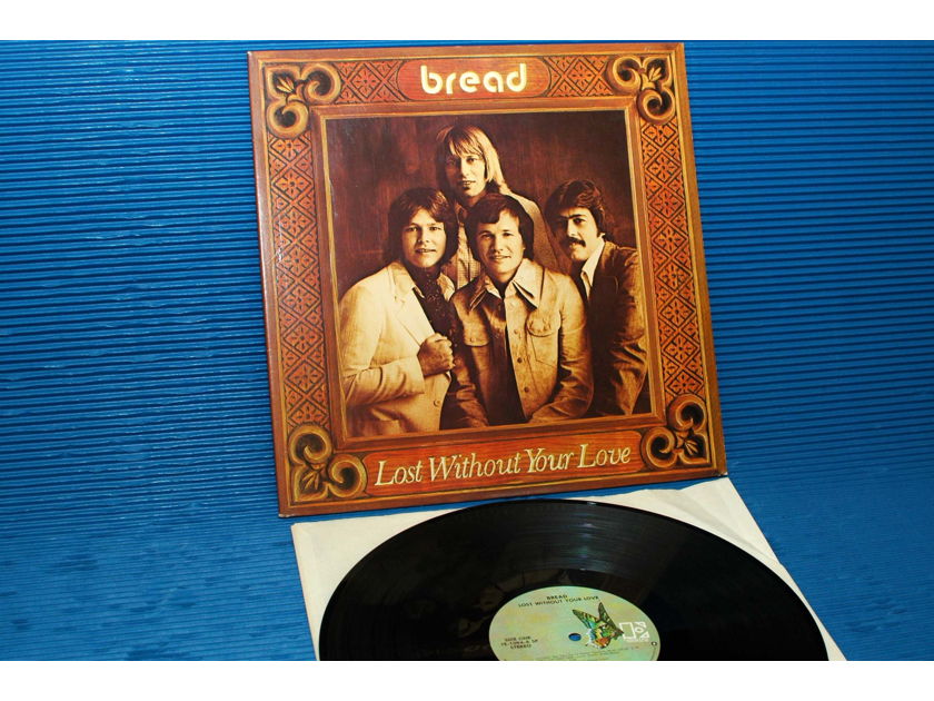 BREAD  - "Lost Without Your Love" - Elektra 1977